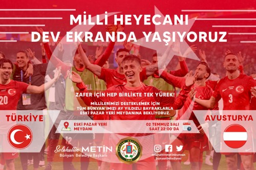 MİLLİ MAÇ HEYECANINI DEV EKRANDA YAŞIYORUZ